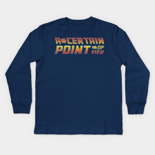 A Certain Point of View Kids Long Sleeve T-Shirt